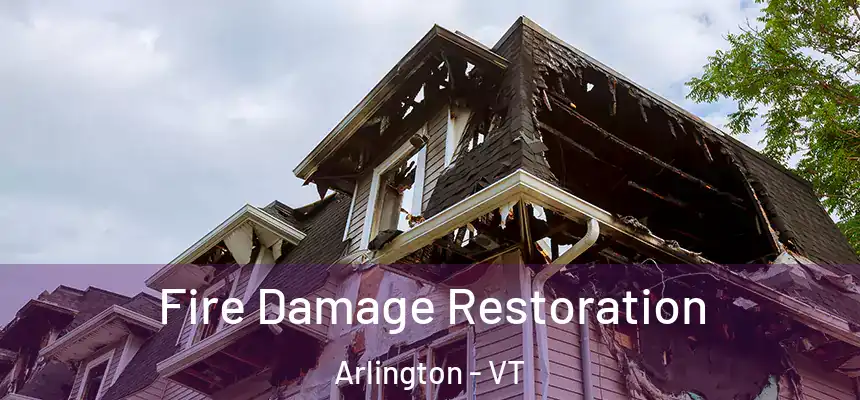  Fire Damage Restoration Arlington - VT