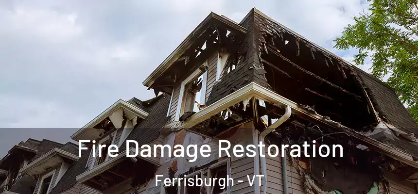  Fire Damage Restoration Ferrisburgh - VT