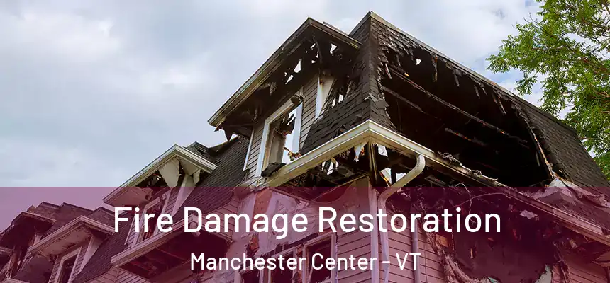  Fire Damage Restoration Manchester Center - VT