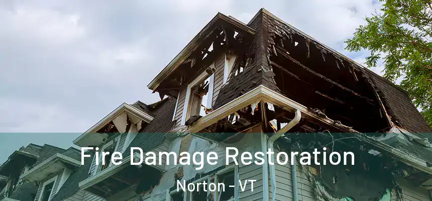  Fire Damage Restoration Norton - VT