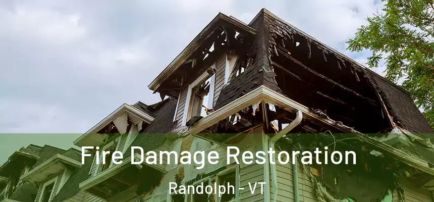  Fire Damage Restoration Randolph - VT