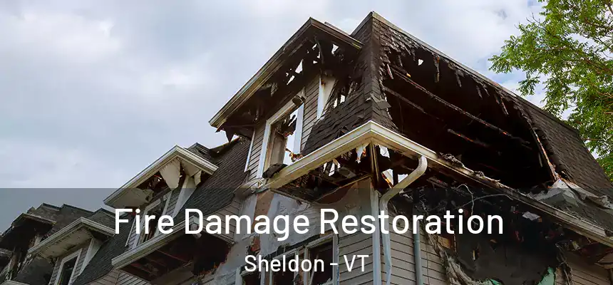  Fire Damage Restoration Sheldon - VT