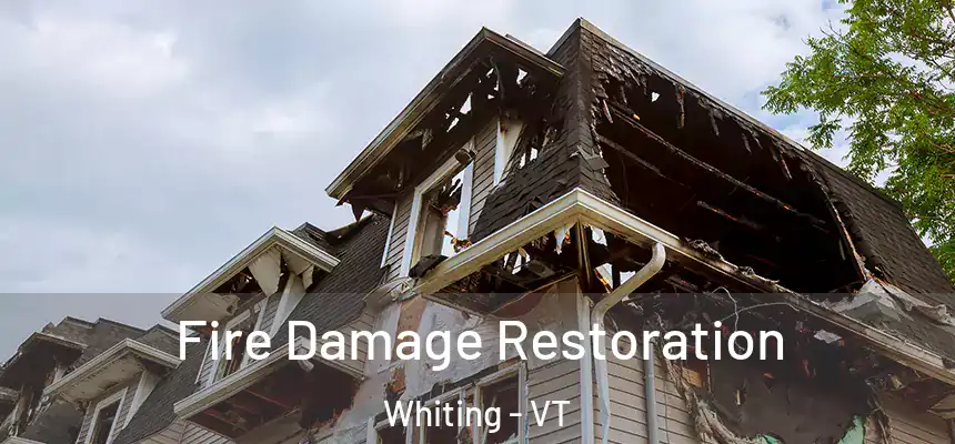  Fire Damage Restoration Whiting - VT