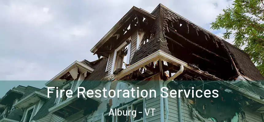  Fire Restoration Services Alburg - VT