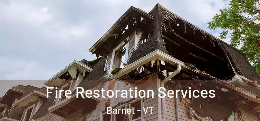  Fire Restoration Services Barnet - VT