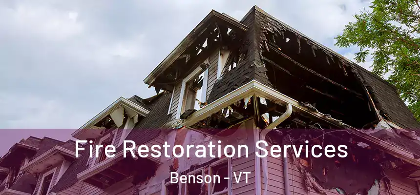  Fire Restoration Services Benson - VT