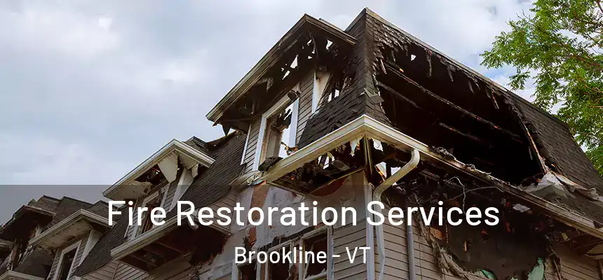 Fire Restoration Services Brookline - VT