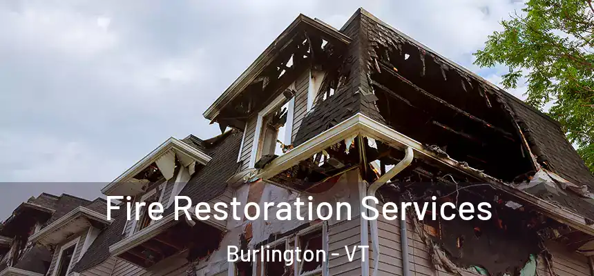  Fire Restoration Services Burlington - VT