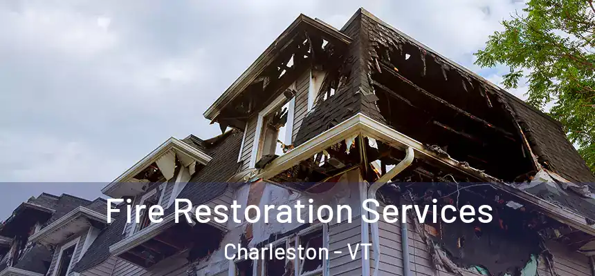  Fire Restoration Services Charleston - VT