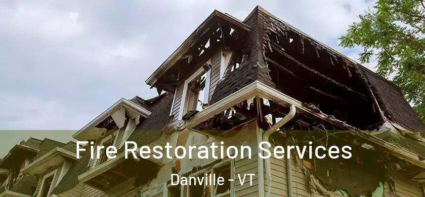  Fire Restoration Services Danville - VT