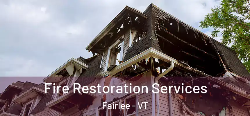  Fire Restoration Services Fairlee - VT