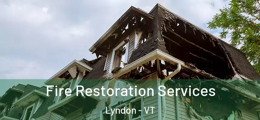  Fire Restoration Services Lyndon - VT