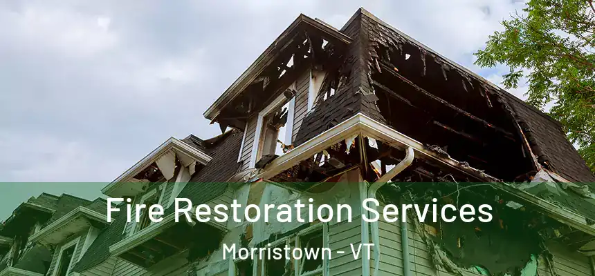 Fire Restoration Services Morristown - VT