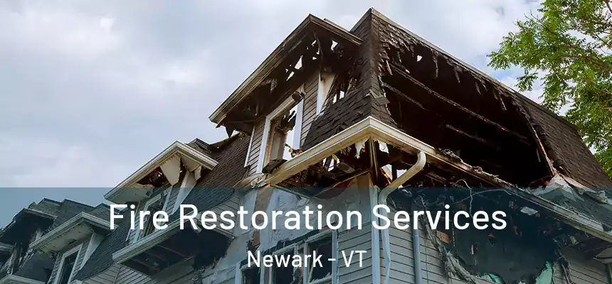  Fire Restoration Services Newark - VT