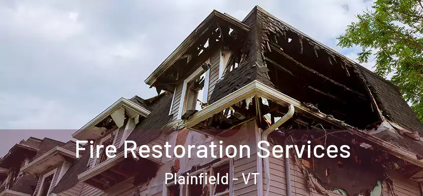 Fire Restoration Services Plainfield - VT