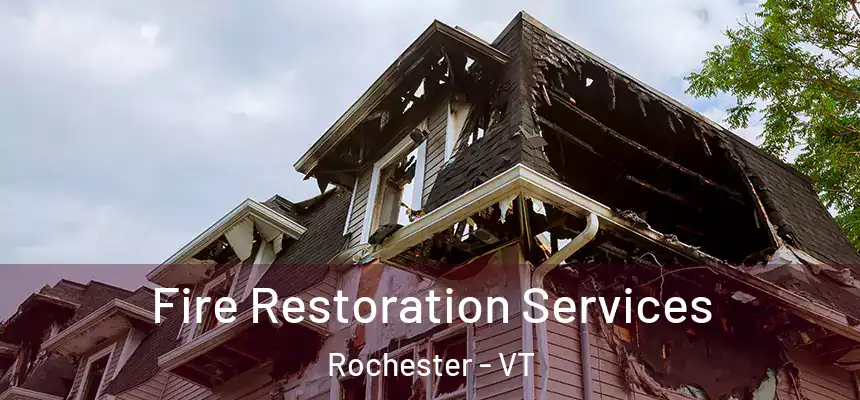  Fire Restoration Services Rochester - VT