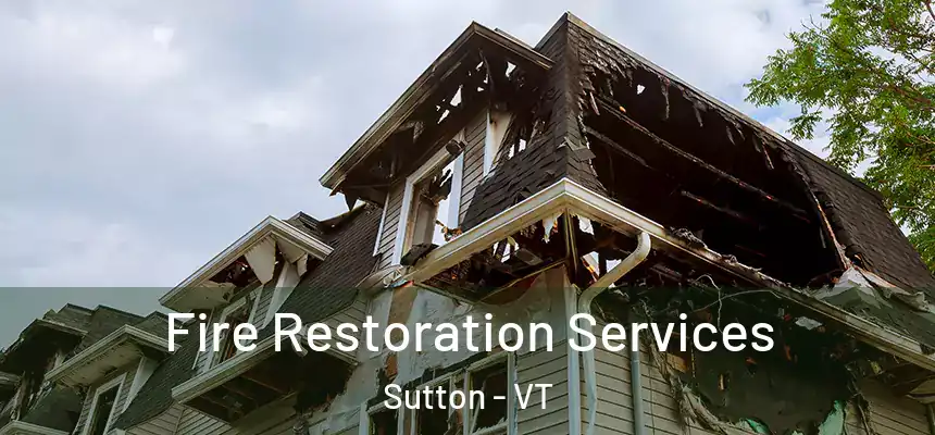  Fire Restoration Services Sutton - VT