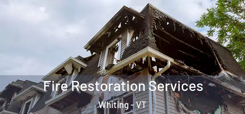 Fire Restoration Services Whiting - VT