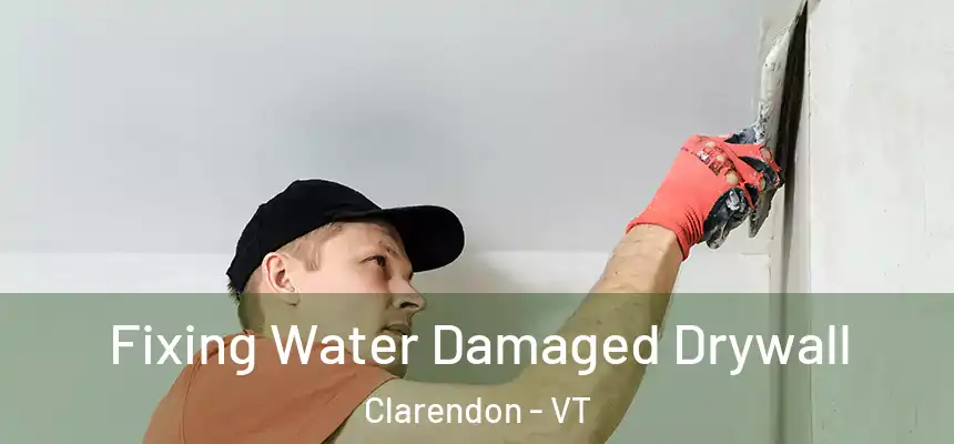  Fixing Water Damaged Drywall Clarendon - VT
