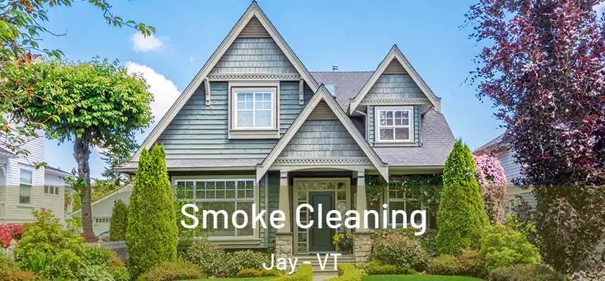  Smoke Cleaning Jay - VT
